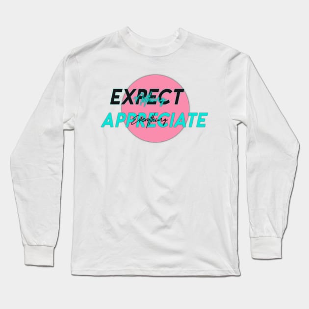 Expect nothing appreciate everything Long Sleeve T-Shirt by nasia9toska